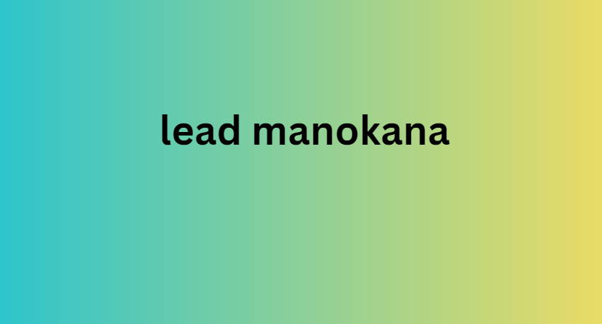 lead manokana